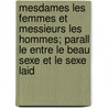 Mesdames Les Femmes Et Messieurs Les Hommes; Parall Le Entre Le Beau Sexe Et Le Sexe Laid by Gustave Sandr E.
