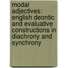 Modal Adjectives: English Deontic And Evaluative Constructions In Diachrony And Synchrony by An Van Linden