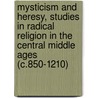 Mysticism And Heresy, Studies In Radical Religion In The Central Middle Ages (C.850-1210) door Angus J. Braid
