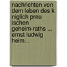 Nachrichten Von Dem Leben Des K Niglich Preu Ischen Geheim-Raths ... Ernst Ludwig Heim... door Georg Wilhelm Kessler