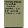 Nouveau Manuel Complet Du Naturaliste Pr Parateur... Suivi D'Un Trait Des Embaumements... door J.E. Boitard