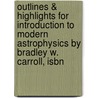 Outlines & Highlights For Introduction To Modern Astrophysics By Bradley W. Carroll, Isbn door Cram101 Textbook Reviews