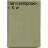 Familiestripboek S & W door Onbekend