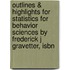 Outlines & Highlights For Statistics For Behavior Sciences By Frederick J Gravetter, Isbn