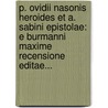P. Ovidii Nasonis Heroides Et A. Sabini Epistolae: E Burmanni Maxime Recensione Editae... door Aulus Sabinus