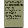 Parnaso Espa Ol: Coleccion De Poes As Escogidas De Los Mas C Lebres Poetas Castellanos... by Manuel Salvador Carmona