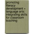 Promoting Literacy Development + Language Arts: Integrating Skills for Classroom Teaching