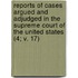 Reports Of Cases Argued And Adjudged In The Supreme Court Of The United States (4; V. 17)