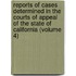 Reports Of Cases Determined In The Courts Of Appeal Of The State Of California (Volume 4)