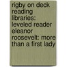 Rigby On Deck Reading Libraries: Leveled Reader Eleanor Roosevelt: More Than A First Lady door Rigby