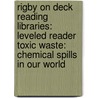Rigby On Deck Reading Libraries: Leveled Reader Toxic Waste: Chemical Spills In Our World door Rigby