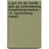 S Gen Mit Der Handb Gels Ge (Unterweisung Industriemechaniker / -In, Fachrichtung Metall) door Sven Wichmann