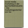 Social Media Marketing in der Sportartikelindustrie - Das Marketingpotential von Fac door Georg Dreher