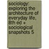Sociology: Exploring the Architecture of Everyday Life, 8th Ed + Sociological Snapshots 5
