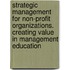 Strategic Management For Non-Profit Organizations. Creating Value In Management Education