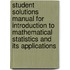 Student Solutions Manual For Introduction To Mathematical Statistics And Its Applications