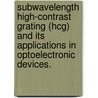 Subwavelength High-Contrast Grating (Hcg) And Its Applications In Optoelectronic Devices. door Ye Zhou