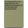 Suchtpravention Bei Jugendlichen Mit Migrationshintergrund Am Beispiel Der Spataussiedler by Elena Kott