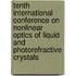 Tenth International Conference On Nonlinear Optics Of Liquid And Photorefractive Crystals
