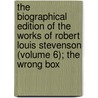 The Biographical Edition Of The Works Of Robert Louis Stevenson (Volume 6); The Wrong Box door Robert Louis Stevension