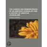 The Career And Reminiscences Of An Amateur Journalist And A History Of Amateur Journalism by Thomas G. Harrison