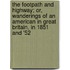 The Footpath And Highway; Or, Wanderings Of An American In Great Britain, In 1851 And '52