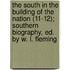 The South In The Building Of The Nation (11-12); Southern Biography, Ed. By W. L. Fleming