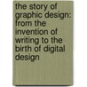 The Story Of Graphic Design: From The Invention Of Writing To The Birth Of Digital Design door Patrick Cramsie