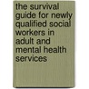 The Survival Guide For Newly Qualified Social Workers In Adult And Mental Health Services door Jo Parker