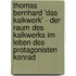 Thomas Bernhard 'Das Kalkwerk' - Der Raum Des Kalkwerks Im Leben Des Protagonisten Konrad