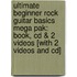 Ultimate Beginner Rock Guitar Basics Mega Pak: Book, Cd & 2 Videos [With 2 Videos And Cd]
