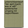 Unterrichtsentwurf "Der April Macht Was Er Will!" Spielerischer Umgang Mit Teppichfliesen by Sonja Pelechowytsch
