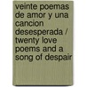 Veinte Poemas De Amor Y Una Cancion Desesperada / Twenty Love Poems And A Song Of Despair door Pablo Neruda