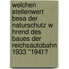 Welchen Stellenwert Besa Der Naturschutz W Hrend Des Baues Der Reichsautobahn 1933 "1941? door Heiko Neumann