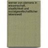 Werner Von Siemens In Wissenschaft, Staatlichkeit Und Sozialgesellschaftlicher Lebenswelt door Thomas M. Scholz