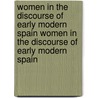 Women In The Discourse Of Early Modern Spain Women In The Discourse Of Early Modern Spain door Joan F. Cammarata