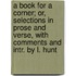 A Book For A Corner; Or, Selections In Prose And Verse, With Comments And Intr. By L. Hunt