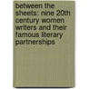 Between The Sheets: Nine 20Th Century Women Writers And Their Famous Literary Partnerships door Lesley McDowell