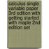 Calculus Single Variable Paper 3rd Edition with Getting Started with Maple 2nd Edition Set