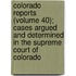 Colorado Reports (Volume 40); Cases Argued And Determined In The Supreme Court Of Colorado