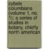 Cybele Columbiana (Volume 1, No. 1); A Series Of Studies In Botany, Chiefly North American