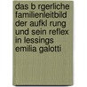 Das B Rgerliche Familienleitbild Der Aufkl Rung Und Sein Reflex In Lessings Emilia Galotti door Rebecca Blum