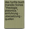 Das Funfte Buch Marsilio Ficinos "Theologia Platonica." Einfuhrung - Ubersetzung - Quellen by Dr Marcus Schmitt