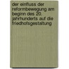 Der Einfluss Der Reformbewegung Am Beginn Des 20. Jahrhunderts Auf Die Friedhofsgestaltung door Franziska Schau