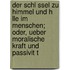 Der Schl Ssel Zu Himmel Und H Lle Im Menschen; Oder, Ueber Moralische Kraft Und Passivit T