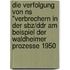 Die Verfolgung Von Ns "Verbrechern In Der Sbz/Ddr Am Beispiel Der Waldheimer Prozesse 1950