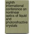 Eighth International Conference On Nonlinear Optics Of Liquid And Photorefractive Crystals
