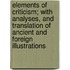 Elements Of Criticism; With Analyses, And Translation Of Ancient And Foreign Illustrations