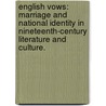 English Vows: Marriage And National Identity In Nineteenth-Century Literature And Culture. door Vlasta Vranjes