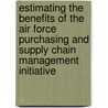 Estimating the Benefits of the Air Force Purchasing and Supply Chain Management Initiative by Mary E. Chenoweth